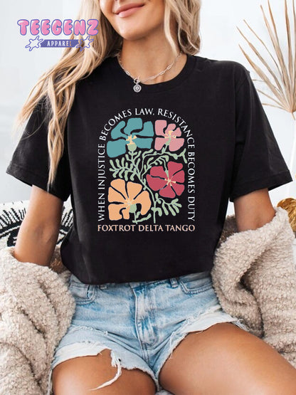 Subtle Anti Trump Shirt, Anti MAGA Shirt, Democrat Feminist Shirt, When Injustice Becomes Law Resistance Becomes Duty, Funny Political. TGPR16