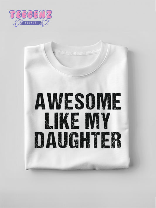 Awesome Like My Daughter Trendy Shirt, Funny Shirt Men, Daughter Gift, Husband Shirt, Father's Day Gift Tee, Gift for Him, Distressed tee. TGPR20
